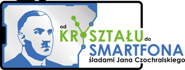 PROJEKT: Od kryształu do smartfona - śladami Jana Czochralskiego.